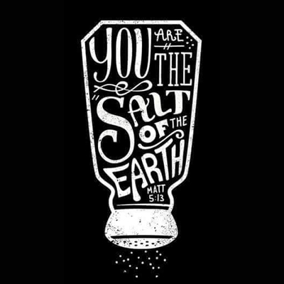 You are the salt of the earth